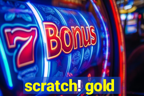 scratch! gold